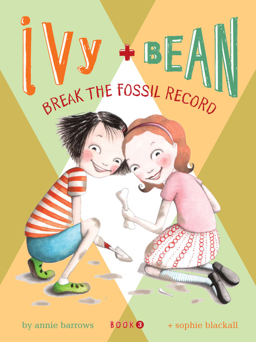 Title details for Ivy and Bean Break the Fossil Record by Annie Barrows - Available